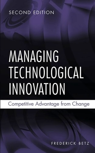 Managing Technological Innovation: Competitive Advantage from Change